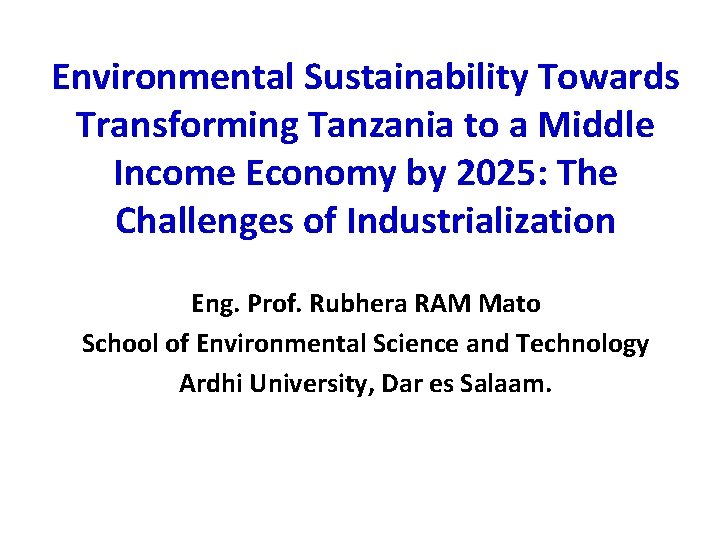 Environmental Sustainability Towards Transforming Tanzania to a Middle Income Economy by 2025: The Challenges