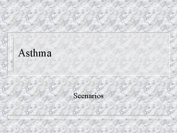 Asthma Scenarios 