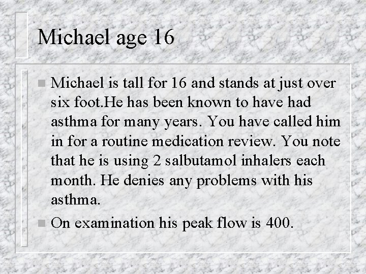 Michael age 16 Michael is tall for 16 and stands at just over six