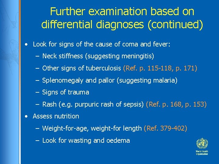Further examination based on differential diagnoses (continued) • Look for signs of the cause Further examination based on differential diagnoses (continued) • Look for signs of the cause