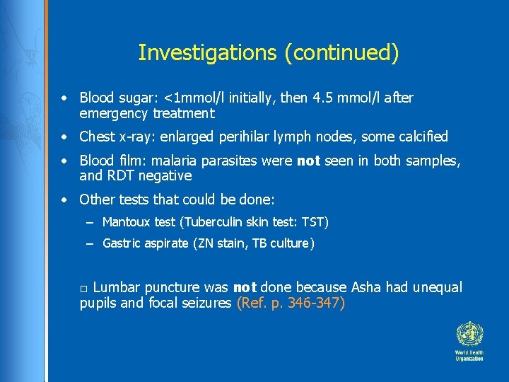 Investigations (continued) • Blood sugar: <1 mmol/l initially, then 4. 5 mmol/l after emergency Investigations (continued) • Blood sugar: <1 mmol/l initially, then 4. 5 mmol/l after emergency