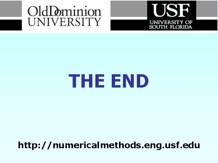 THE END http: //numericalmethods. eng. usf. edu 