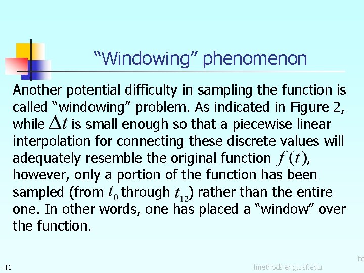“Windowing” phenomenon Another potential difficulty in sampling the function is called “windowing” problem. As “Windowing” phenomenon Another potential difficulty in sampling the function is called “windowing” problem. As