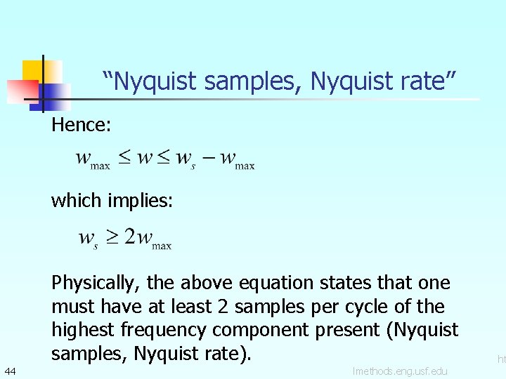 “Nyquist samples, Nyquist rate” Hence: which implies: Physically, the above equation states that one
