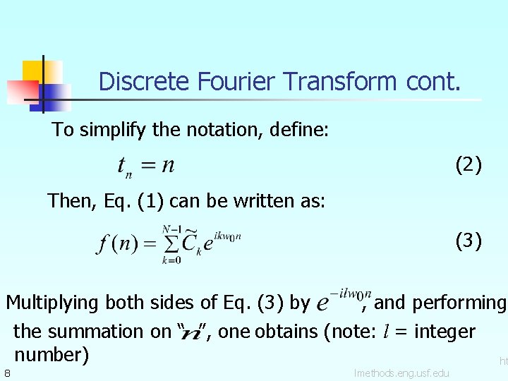 Discrete Fourier Transform cont. To simplify the notation, define: (2) Then, Eq. (1) can