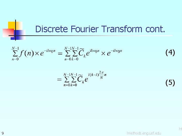 Discrete Fourier Transform cont. (4) (5) 9 lmethods. eng. usf. edu ht 