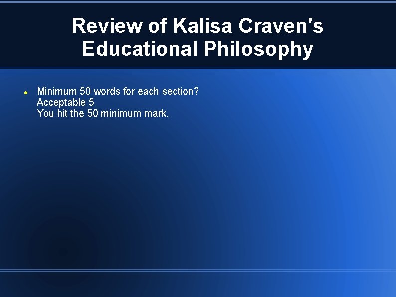 Review of Kalisa Craven's Educational Philosophy Minimum 50 words for each section? Acceptable 5