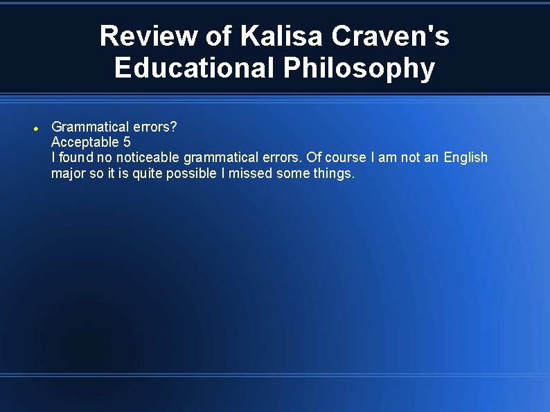 Review of Kalisa Craven's Educational Philosophy Grammatical errors? Acceptable 5 I found no noticeable
