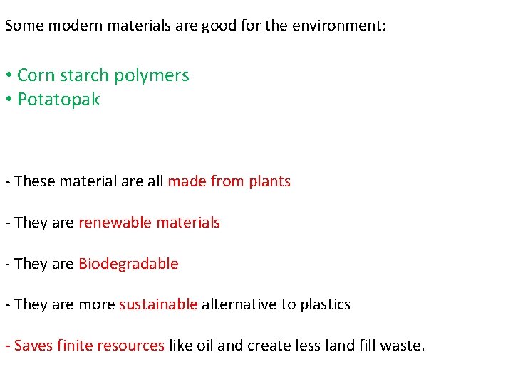 Some modern materials are good for the environment: • Corn starch polymers • Potatopak
