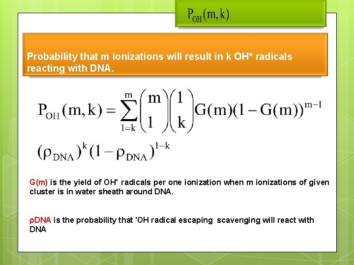Probability that m ionizations will result in k OH* radicals reacting with DNA. G(m)