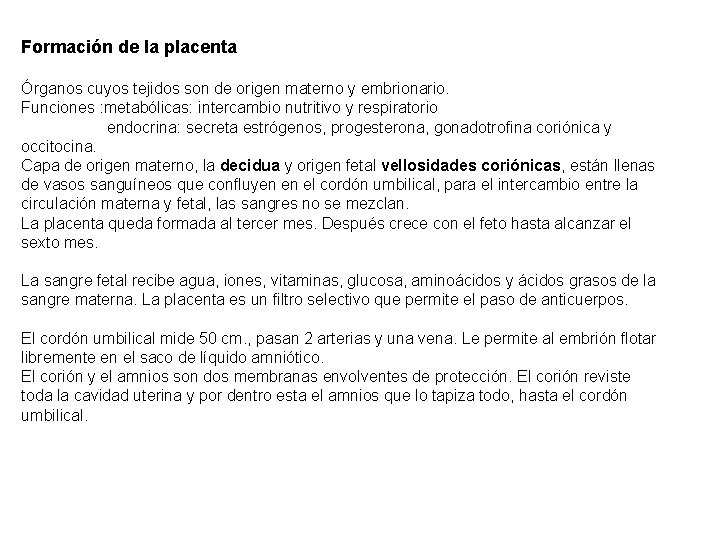 Formación de la placenta Órganos cuyos tejidos son de origen materno y embrionario. Funciones