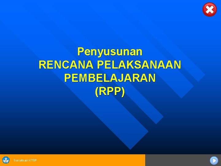 Penyusunan RENCANA PELAKSANAAN PEMBELAJARAN (RPP) Sosialisasi KTSP 