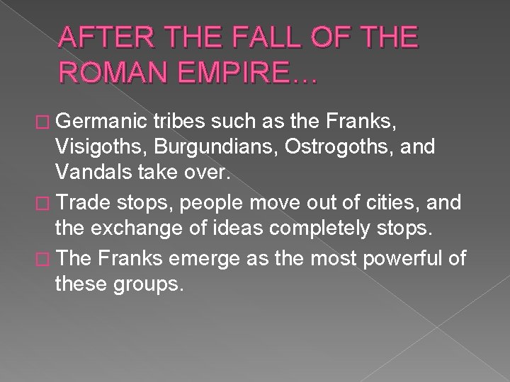 AFTER THE FALL OF THE ROMAN EMPIRE Germanic