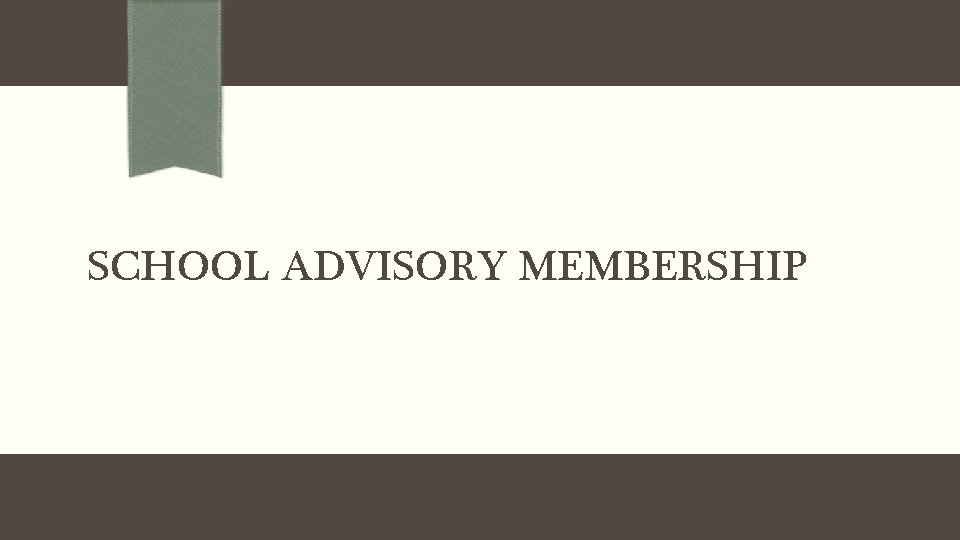 SCHOOL ADVISORY MEMBERSHIP 