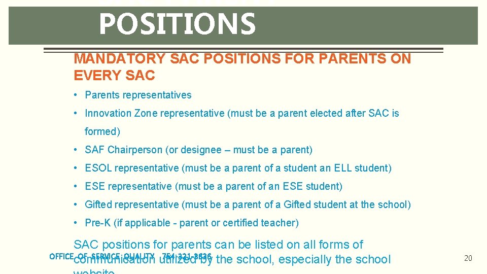 SAC PARENT POSITIONS MANDATORY SAC POSITIONS FOR PARENTS ON EVERY SAC • Parents representatives