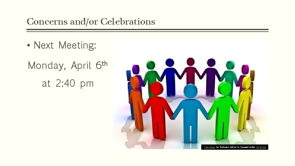 Concerns and/or Celebrations • Next Meeting: Monday, April 6 th at 2: 40 pm