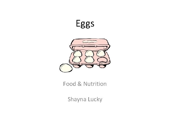 Eggs Food & Nutrition Shayna Lucky 