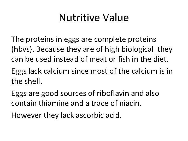 Nutritive Value The proteins in eggs are complete proteins (hbvs). Because they are of