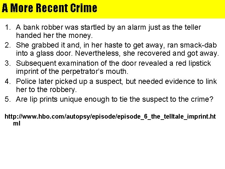 A More Recent Crime 1. A bank robber was startled by an alarm just
