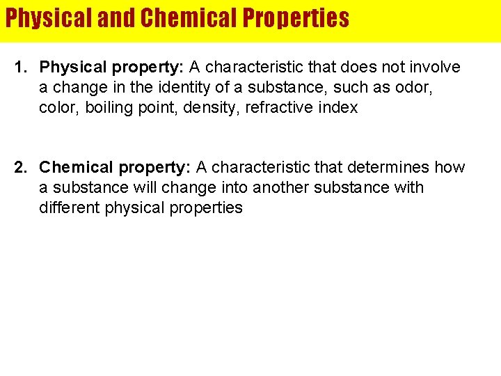 Physical and Chemical Properties 1. Physical property: A characteristic that does not involve a
