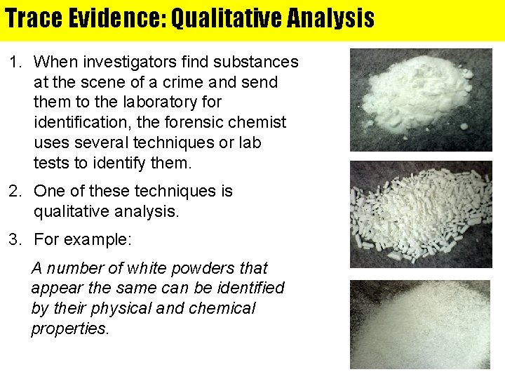 Trace Evidence: Qualitative Analysis 1. When investigators find substances at the scene of a