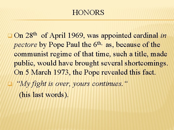 HONORS q On 28 th of April 1969, was appointed cardinal in pectore by