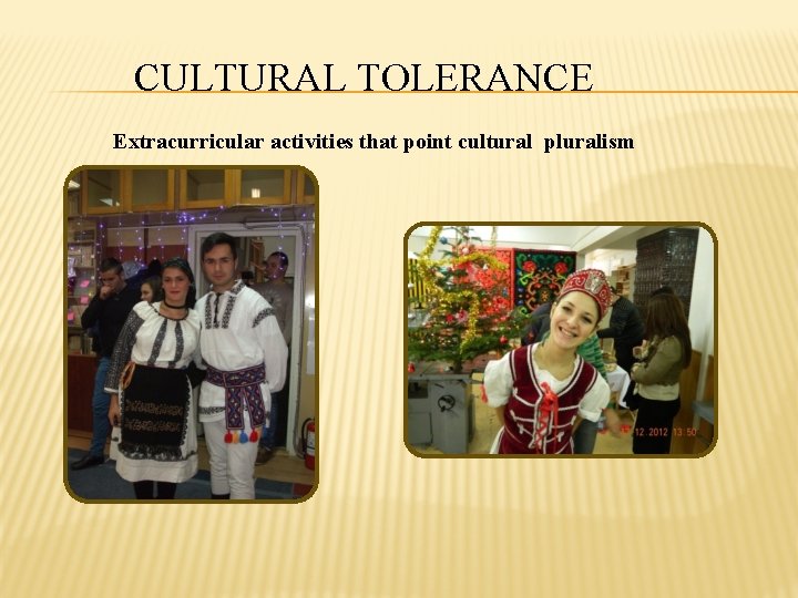 CULTURAL TOLERANCE Extracurricular activities that point cultural pluralism 