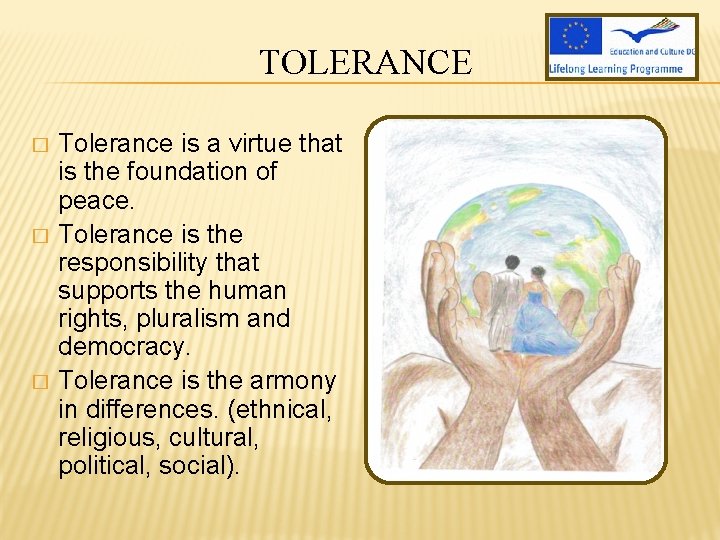 TOLERANCE � � � Tolerance is a virtue that is the foundation of peace.