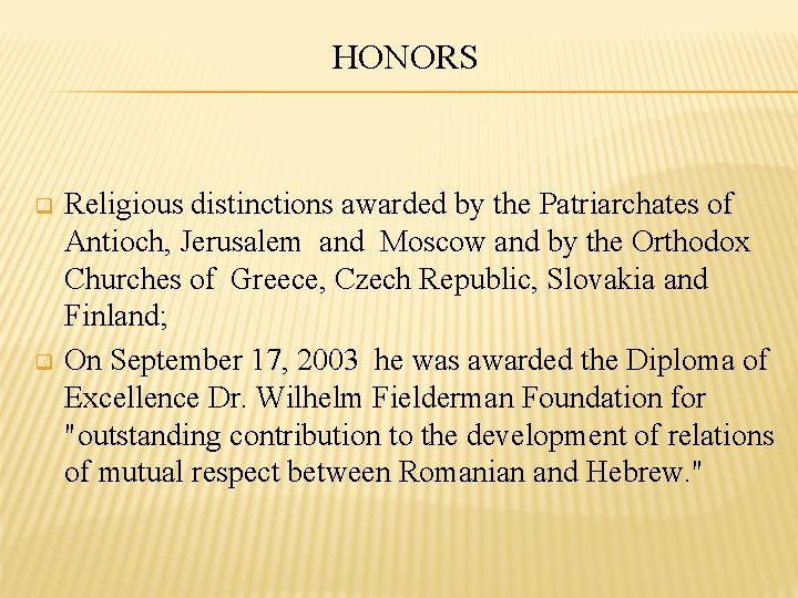 HONORS q q Religious distinctions awarded by the Patriarchates of Antioch, Jerusalem and Moscow