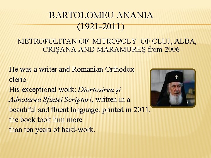 BARTOLOMEU ANANIA (1921 -2011) METROPOLITAN OF MITROPOLY OF CLUJ, ALBA, CRIȘANA AND MARAMUREȘ from