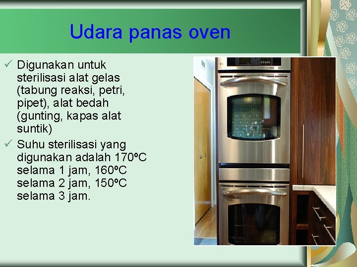 Udara panas oven ü Digunakan untuk sterilisasi alat gelas (tabung reaksi, petri, pipet), alat