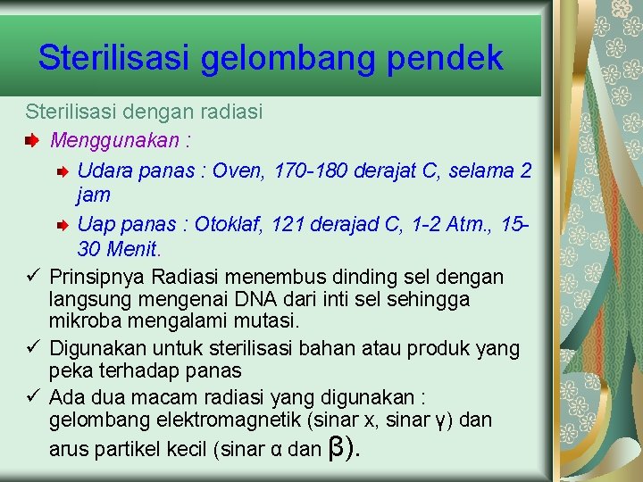 Sterilisasi gelombang pendek Sterilisasi dengan radiasi Menggunakan : Udara panas : Oven, 170 -180