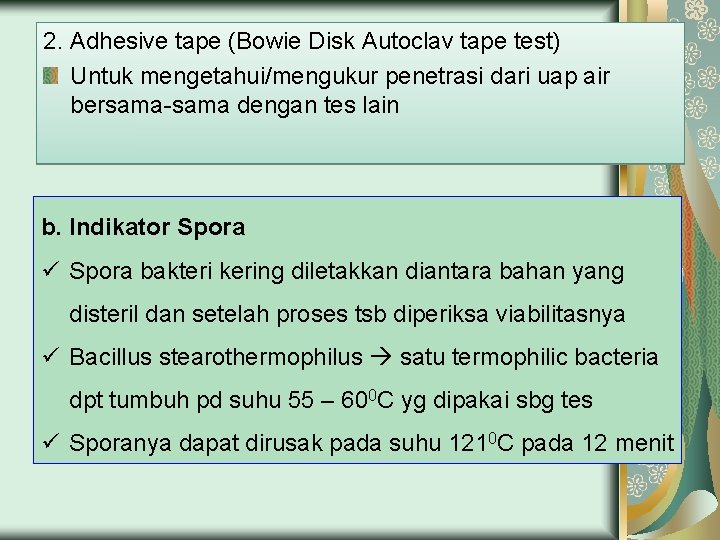 2. Adhesive tape (Bowie Disk Autoclav tape test) Untuk mengetahui/mengukur penetrasi dari uap air