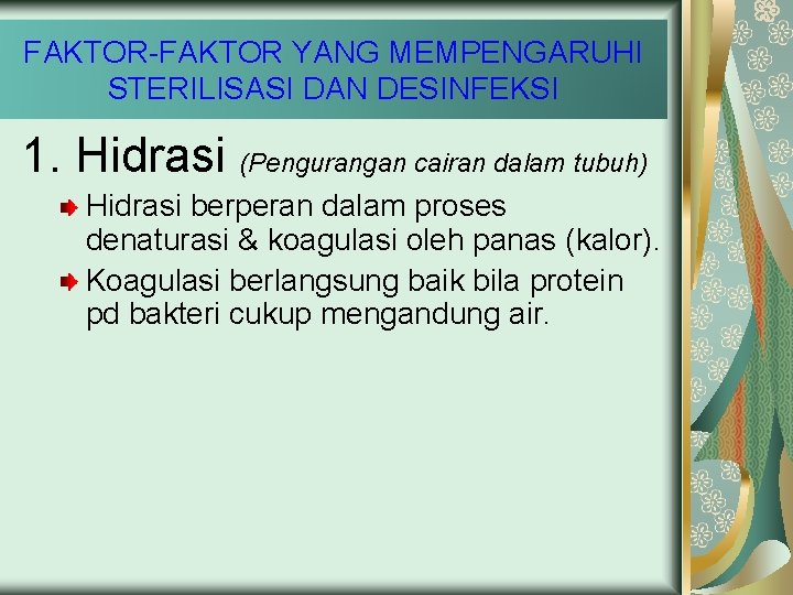 FAKTOR-FAKTOR YANG MEMPENGARUHI STERILISASI DAN DESINFEKSI 1. Hidrasi (Pengurangan cairan dalam tubuh) Hidrasi berperan