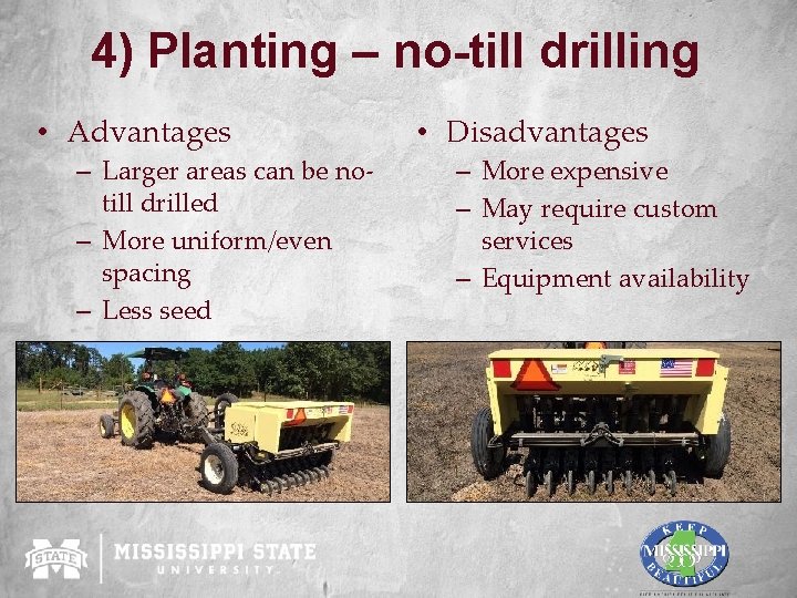 4) Planting – no-till drilling • Advantages – Larger areas can be notill drilled