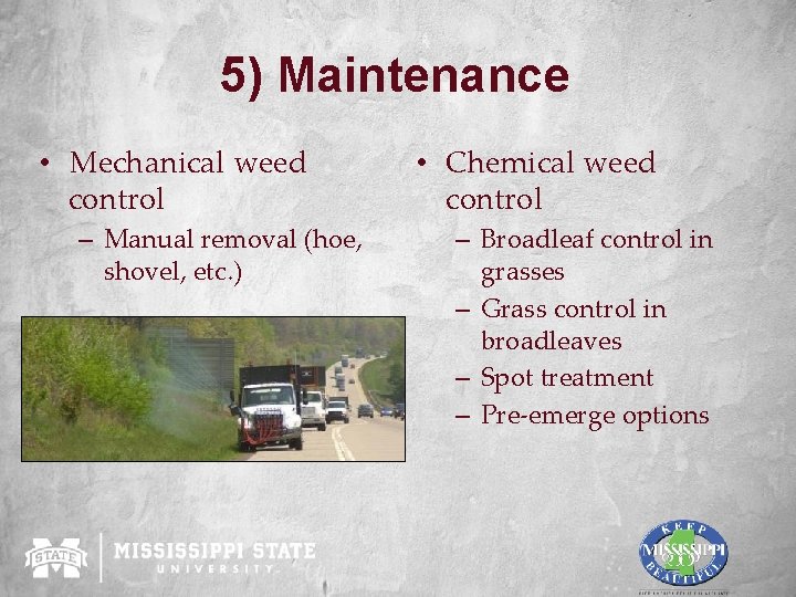 5) Maintenance • Mechanical weed control – Manual removal (hoe, shovel, etc. ) •