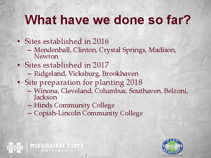 What have we done so far? • Sites established in 2016 – Mendenhall, Clinton,
