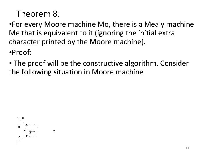 Theorem 8: • For every Moore machine Mo, there is a Mealy machine Me