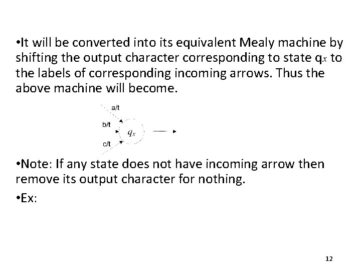  • It will be converted into its equivalent Mealy machine by shifting the