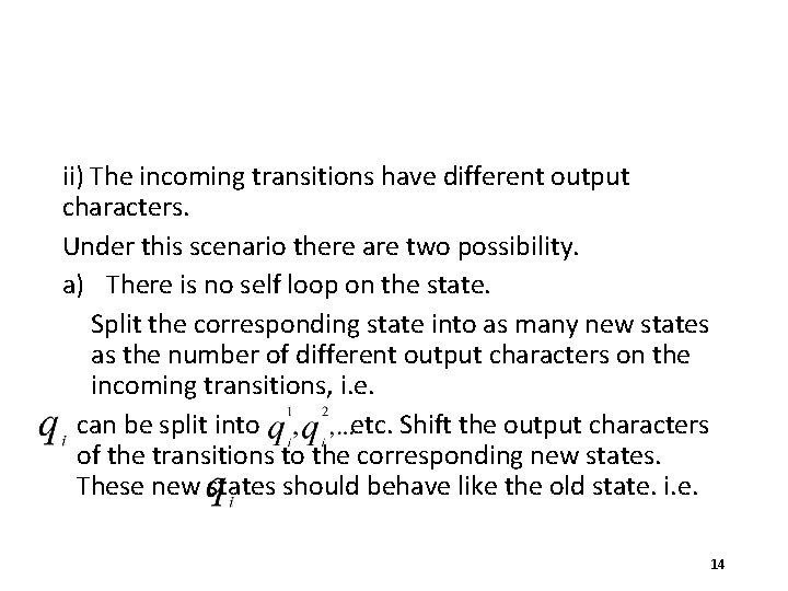 ii) The incoming transitions have different output characters. Under this scenario there are two