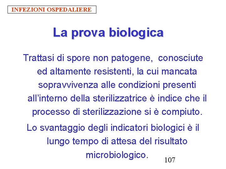 INFEZIONI OSPEDALIERE La prova biologica Trattasi di spore non patogene, conosciute ed altamente resistenti,