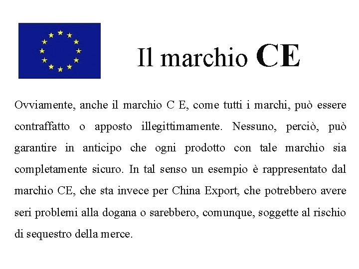 Il marchio CE Ovviamente, anche il marchio C E, come tutti i marchi, può