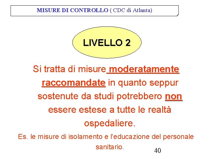 MISURE DI CONTROLLO ( CDC di Atlanta) LIVELLO 2 Si tratta di misure moderatamente