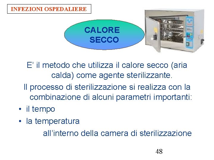 INFEZIONI OSPEDALIERE CALORE SECCO E’ il metodo che utilizza il calore secco (aria calda)