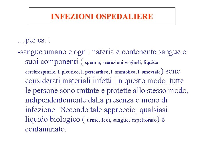 …per es. : -sangue umano e ogni materiale contenente sangue o suoi componenti (