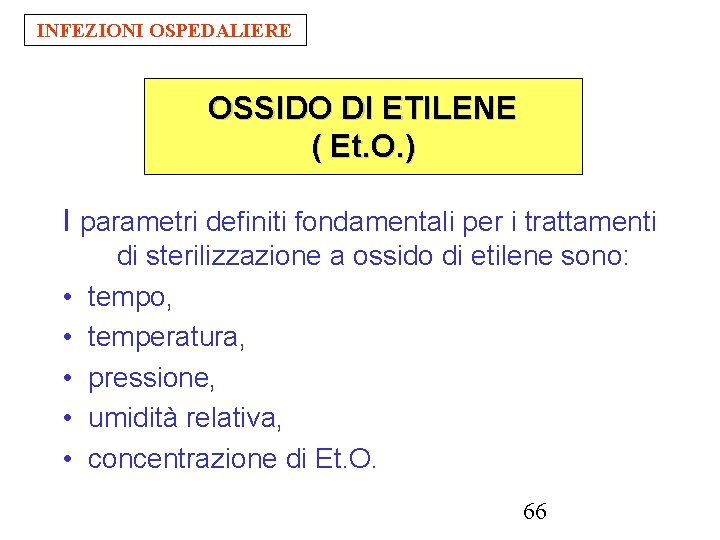 INFEZIONI OSPEDALIERE OSSIDO DI ETILENE ( Et. O. ) I parametri definiti fondamentali per