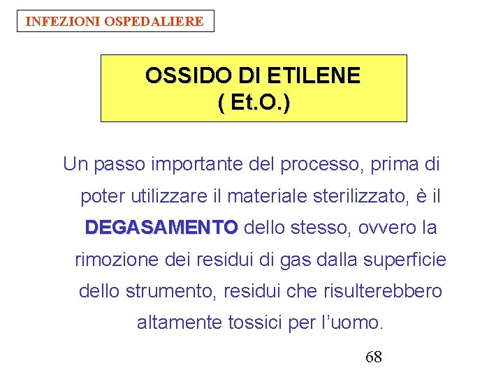 INFEZIONI OSPEDALIERE OSSIDO DI ETILENE ( Et. O. ) Un passo importante del processo,