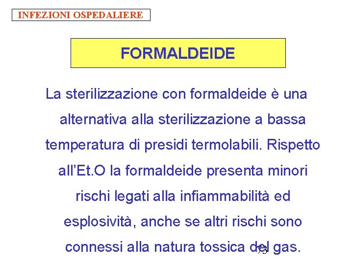 INFEZIONI OSPEDALIERE FORMALDEIDE La sterilizzazione con formaldeide è una alternativa alla sterilizzazione a bassa