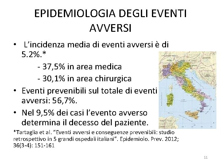 EPIDEMIOLOGIA DEGLI EVENTI AVVERSI • L’incidenza media di eventi avversi è di 5. 2%.