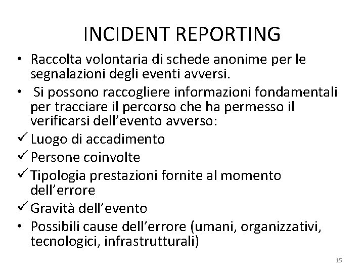 INCIDENT REPORTING • Raccolta volontaria di schede anonime per le segnalazioni degli eventi avversi.